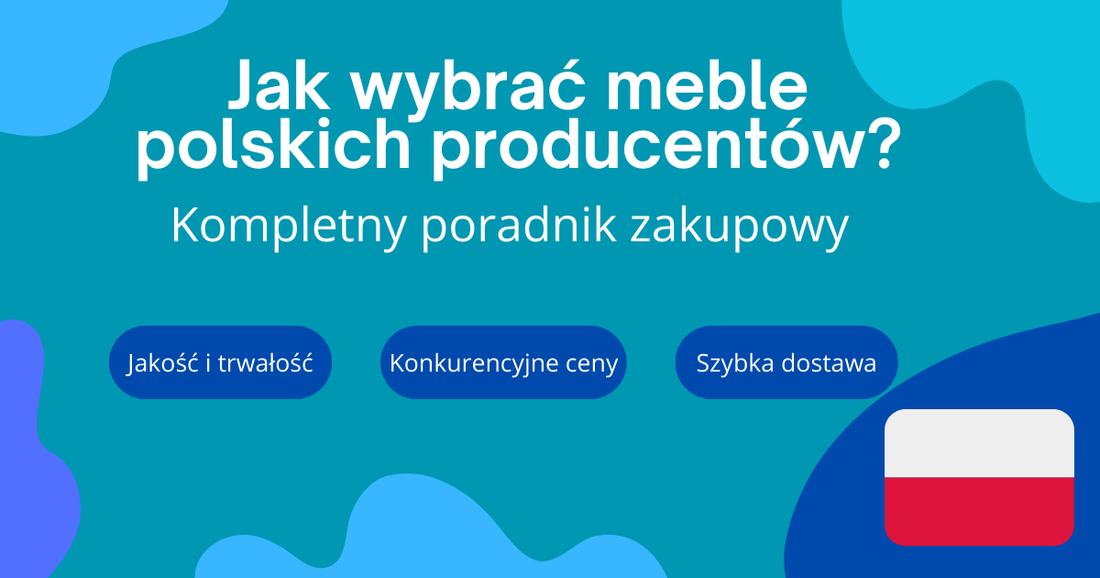 Jak wybrać meble polskich producentów? Kompletny przewodnik 2025